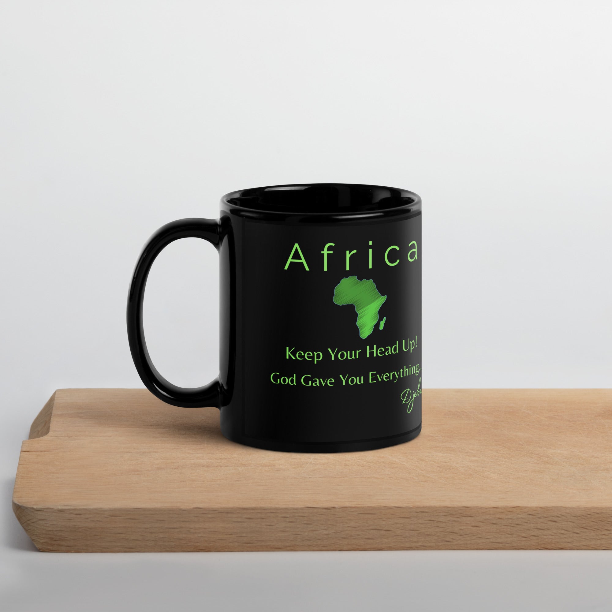 Africa Keep Your Head Up! God Gave You Everything... (Green) Black Glossy Coffee Mug Tea Cup