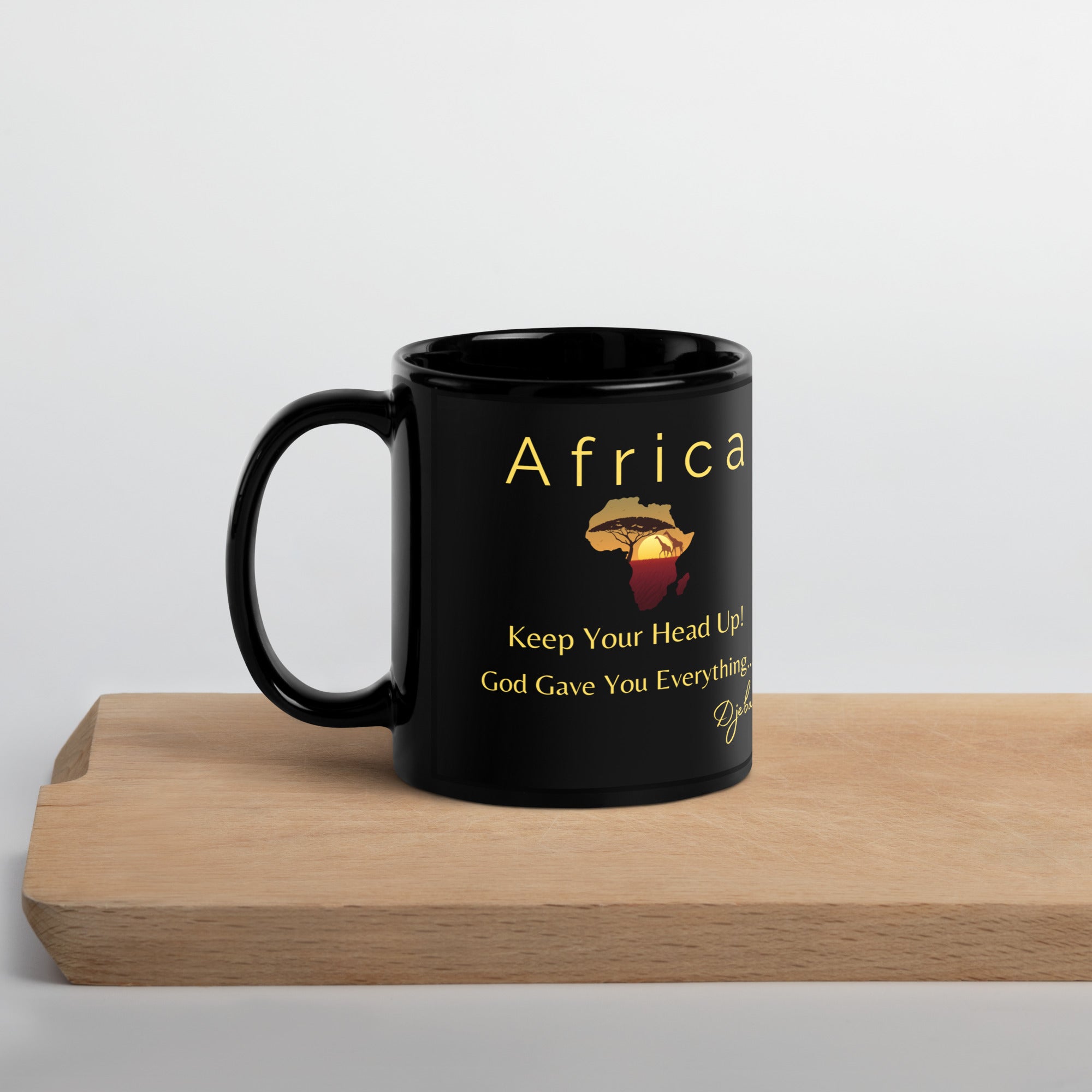 Africa Keep Your Head Up! God Gave You Everything... (Light) Black Glossy Coffee Mug Tea Cup