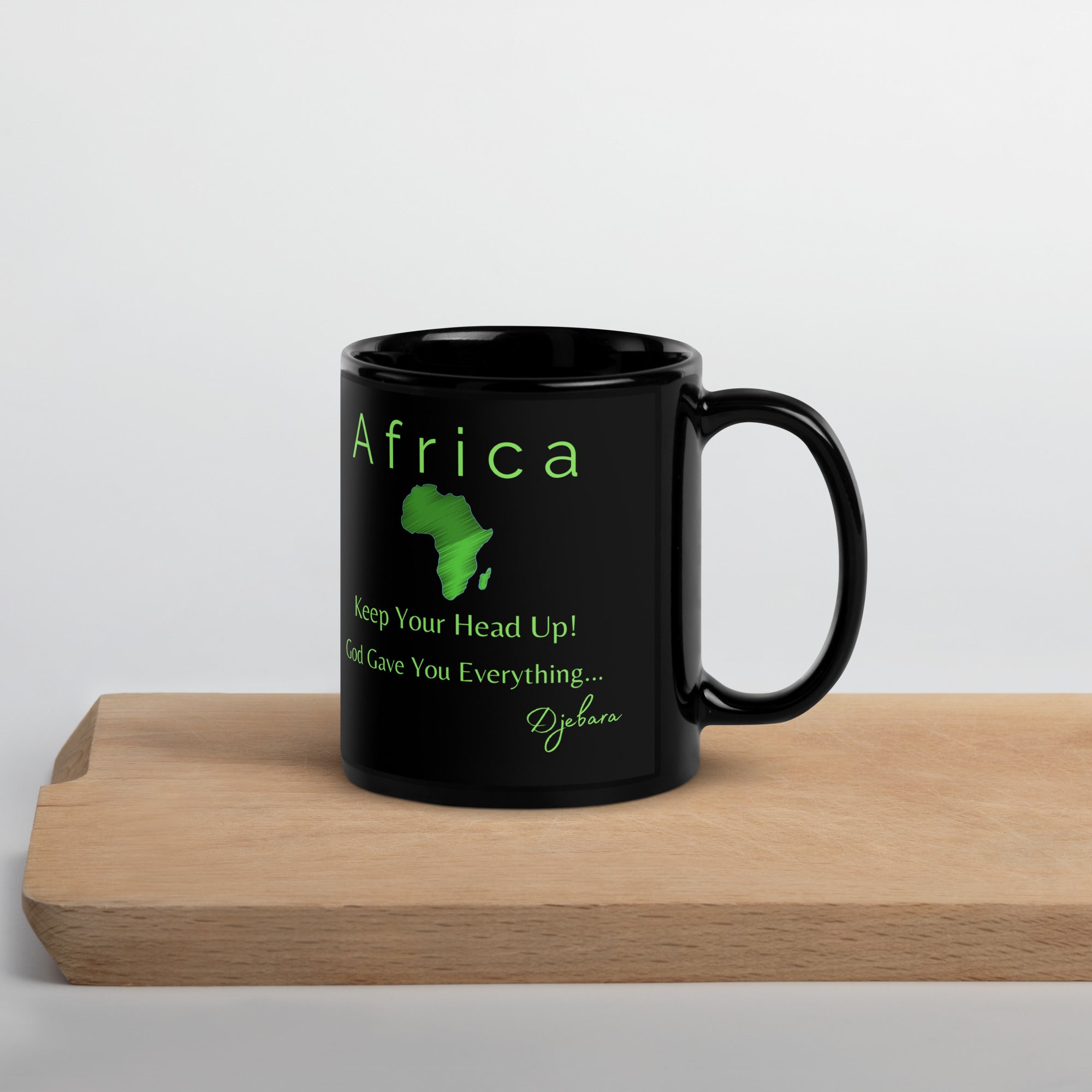 Africa Keep Your Head Up! God Gave You Everything... (Green) Black Glossy Coffee Mug Tea Cup