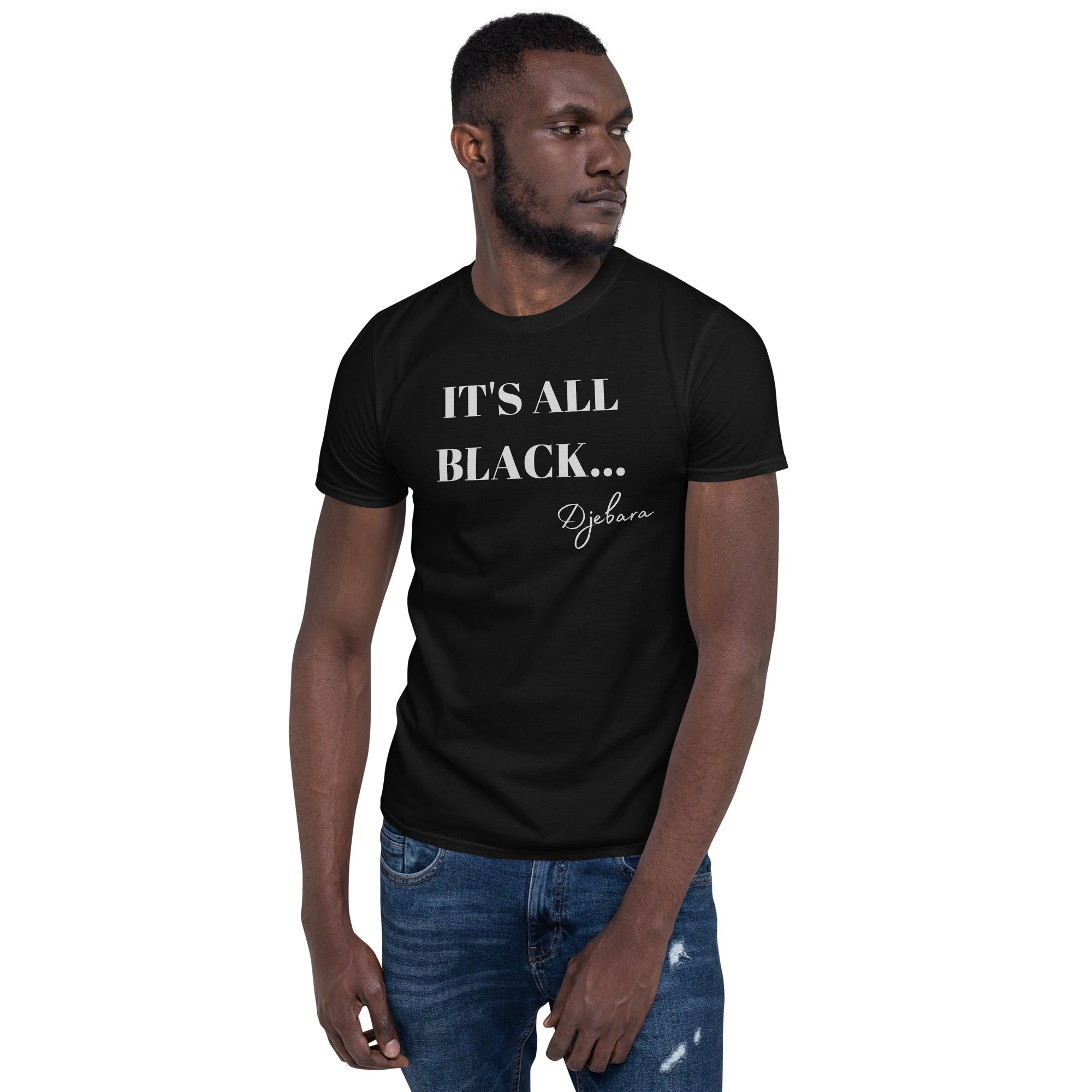 Black It's All Black Short-Sleeve Unisex T-Shirt S-3XL