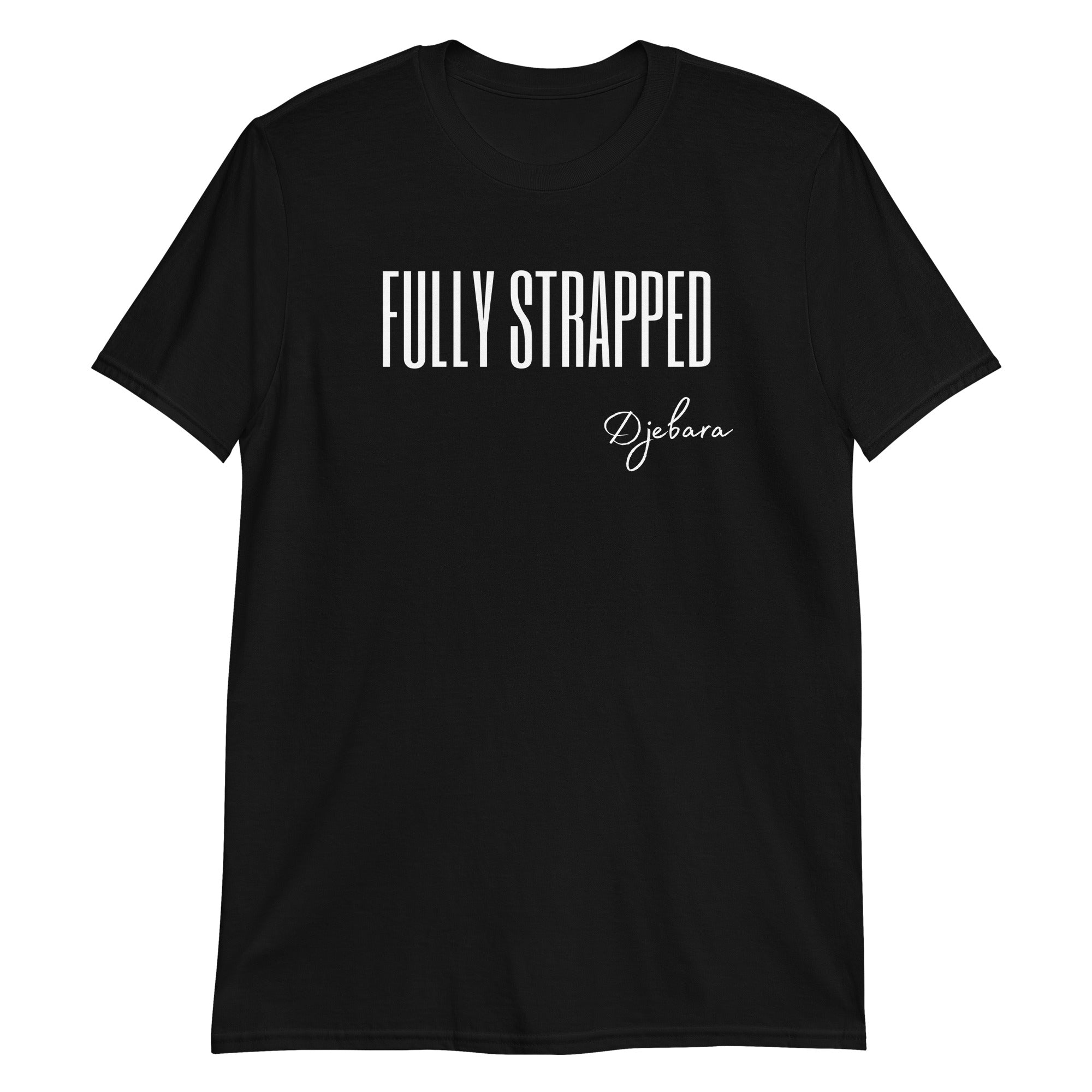 Black FULLY STRAPPED Short-Sleeve Unisex T-Shirt S-3XL