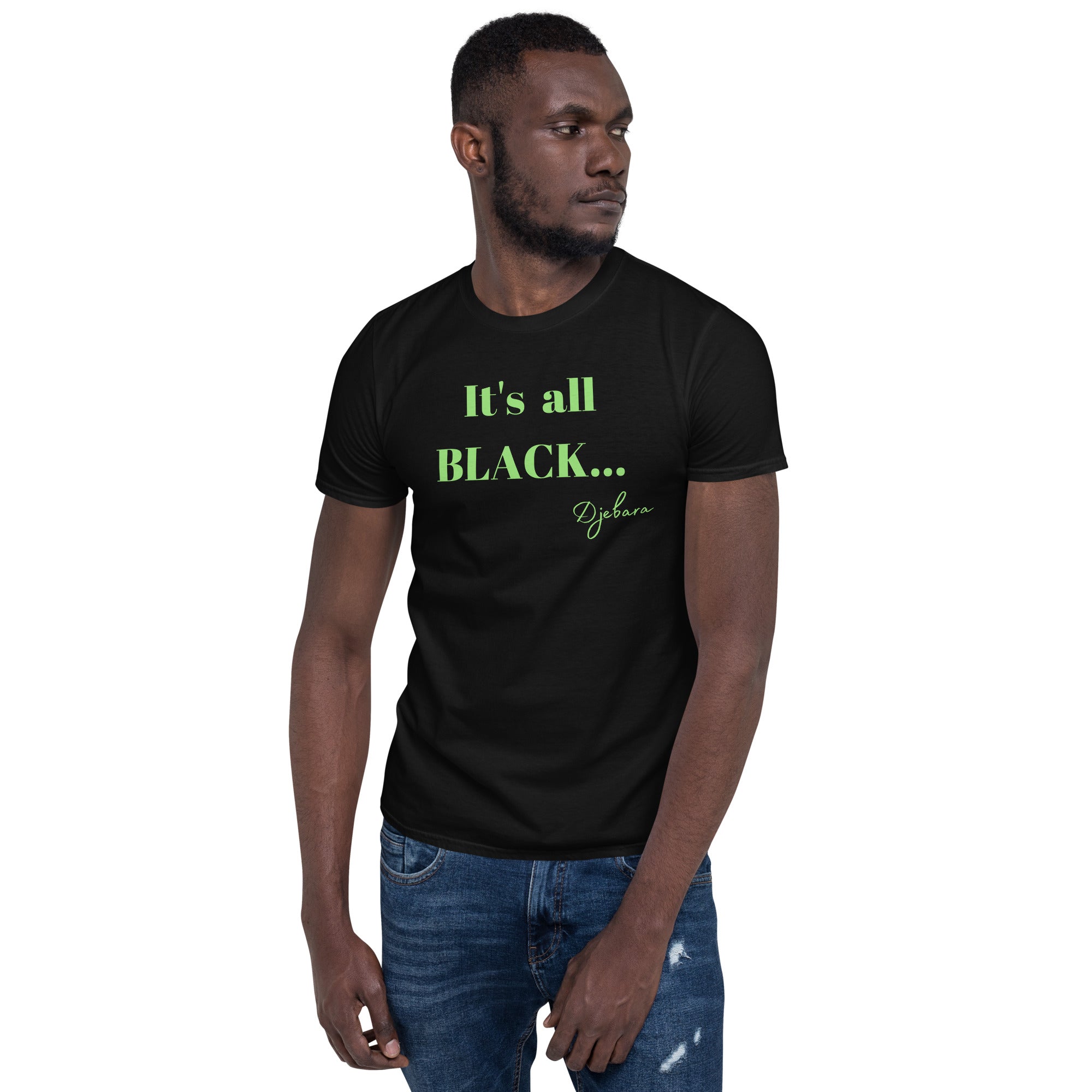Black It's all BLACK Short-Sleeve Unisex T-Shirt (Green) S-3XL