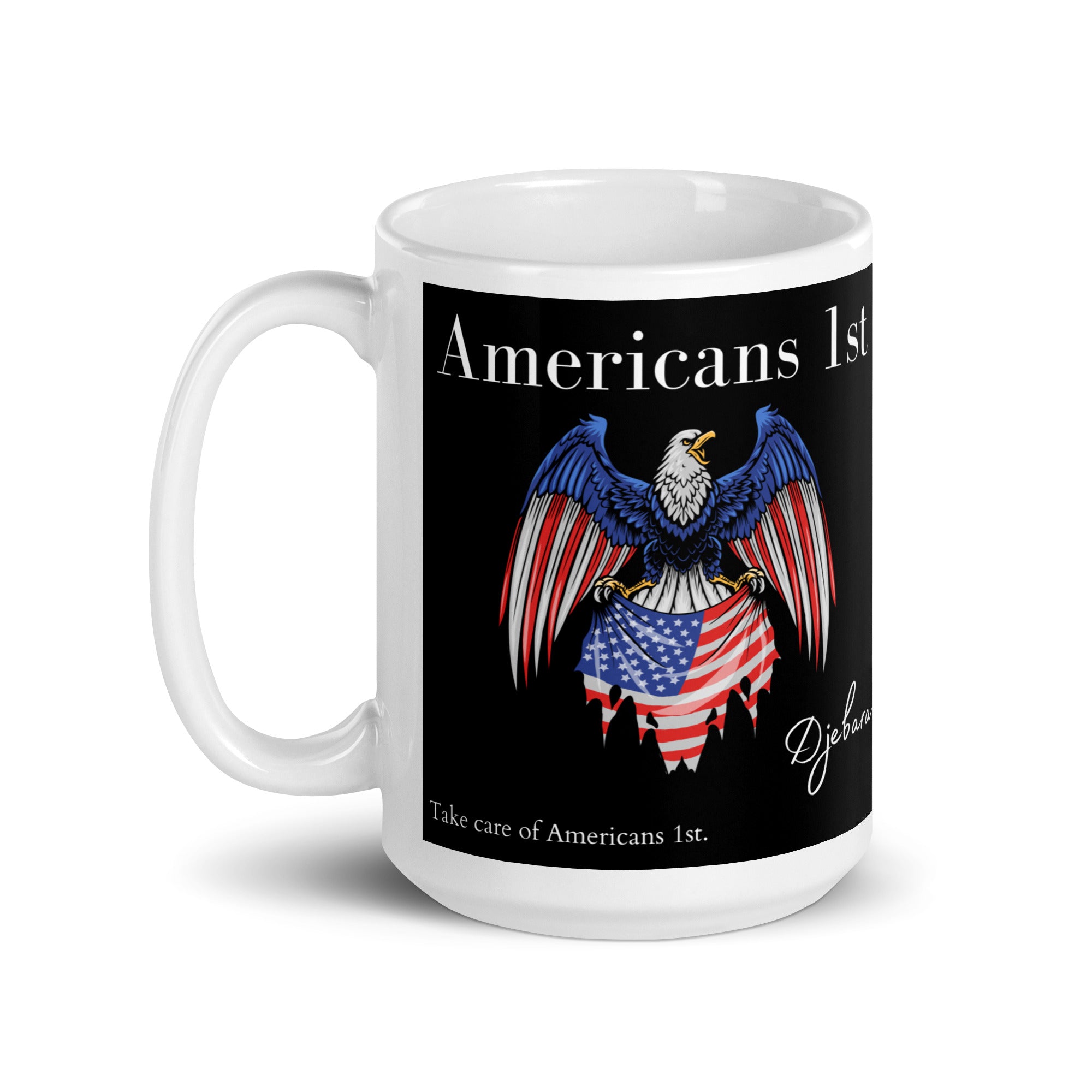 Americans 1st Eagle Flag Patriot White Glossy Mug Tea Cup BBG