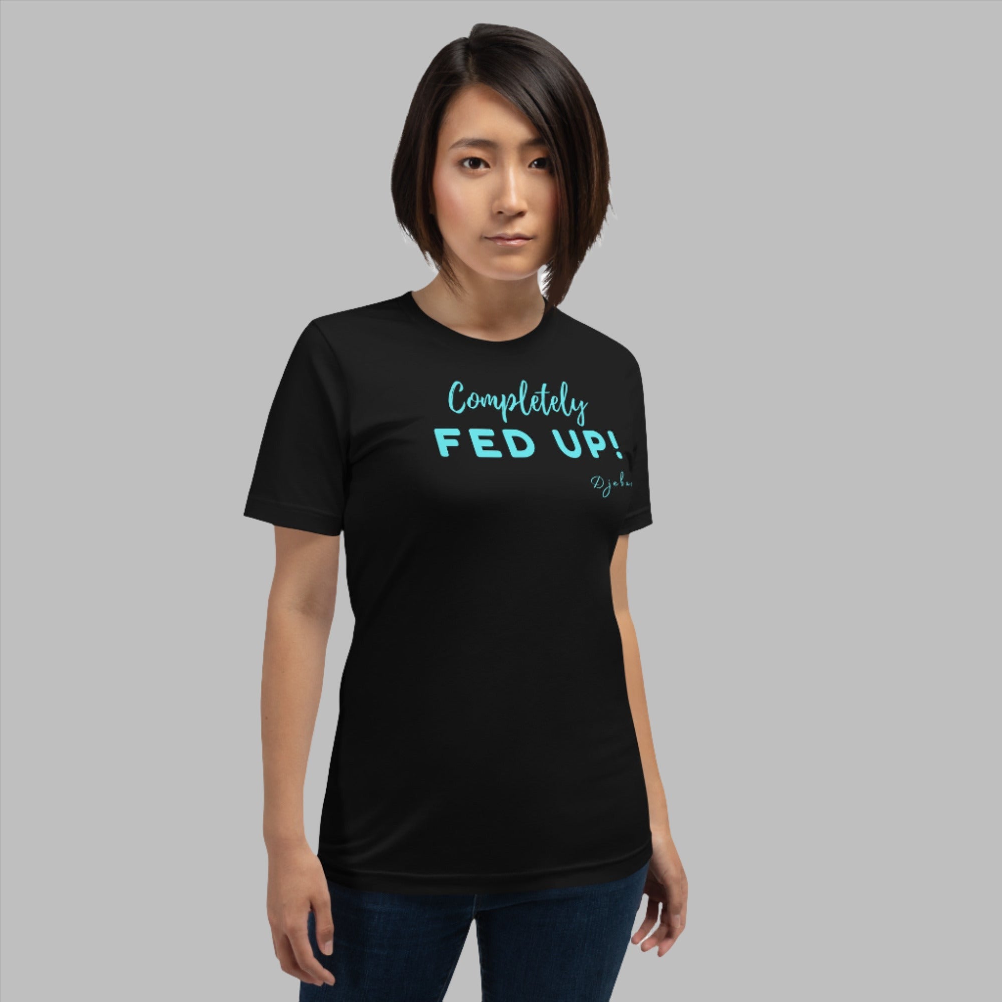 Black Bella Canvas Completely FED UP! Short Sleeve Unisex T-Shirt (Aqua) S-4XL